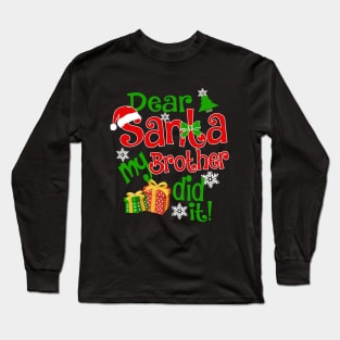 Dear Santa My Brother Did It Christmas Funny Xmas Long Sleeve T-Shirt